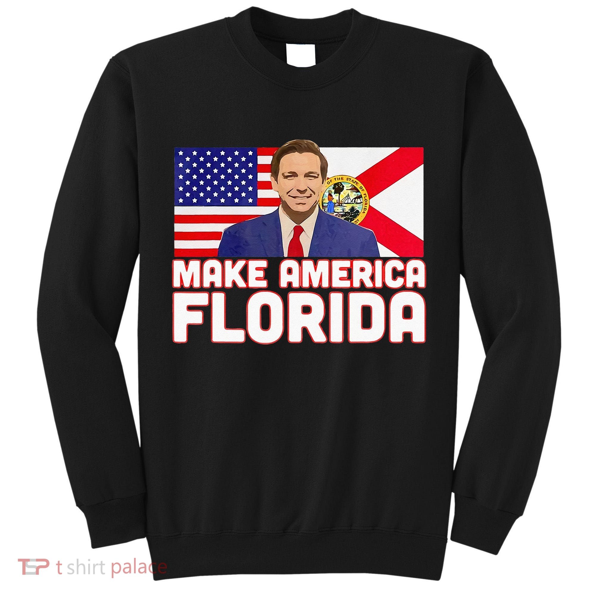 DeSantis 2024 Make America Florida DeSantis 2024 Tall Sweatshirt