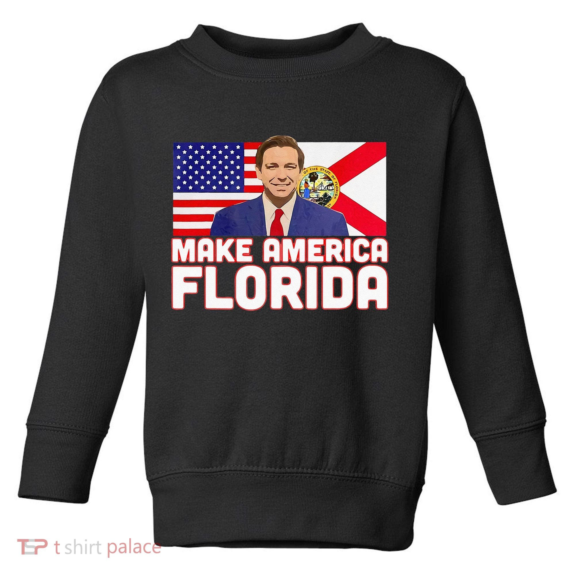 DeSantis 2024 Make America Florida DeSantis 2024 Toddler Sweatshirt