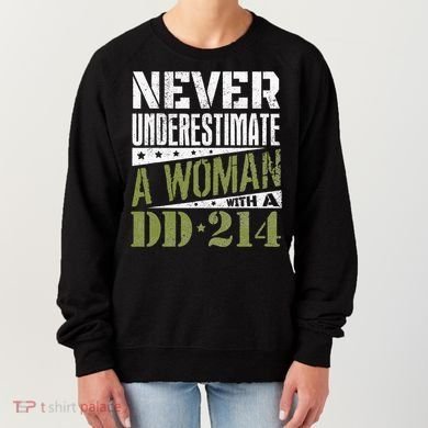 DD 214 Never Underestimate A Woman With DD214 Veteran Women's Sweatshirt