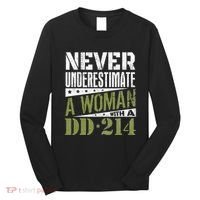 DD 214 Never Underestimate A Woman With DD214 Veteran Long Sleeve Shirt thumb 0
