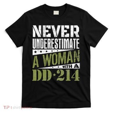 DD 214 Never Underestimate A Woman With DD214 Veteran T-Shirt