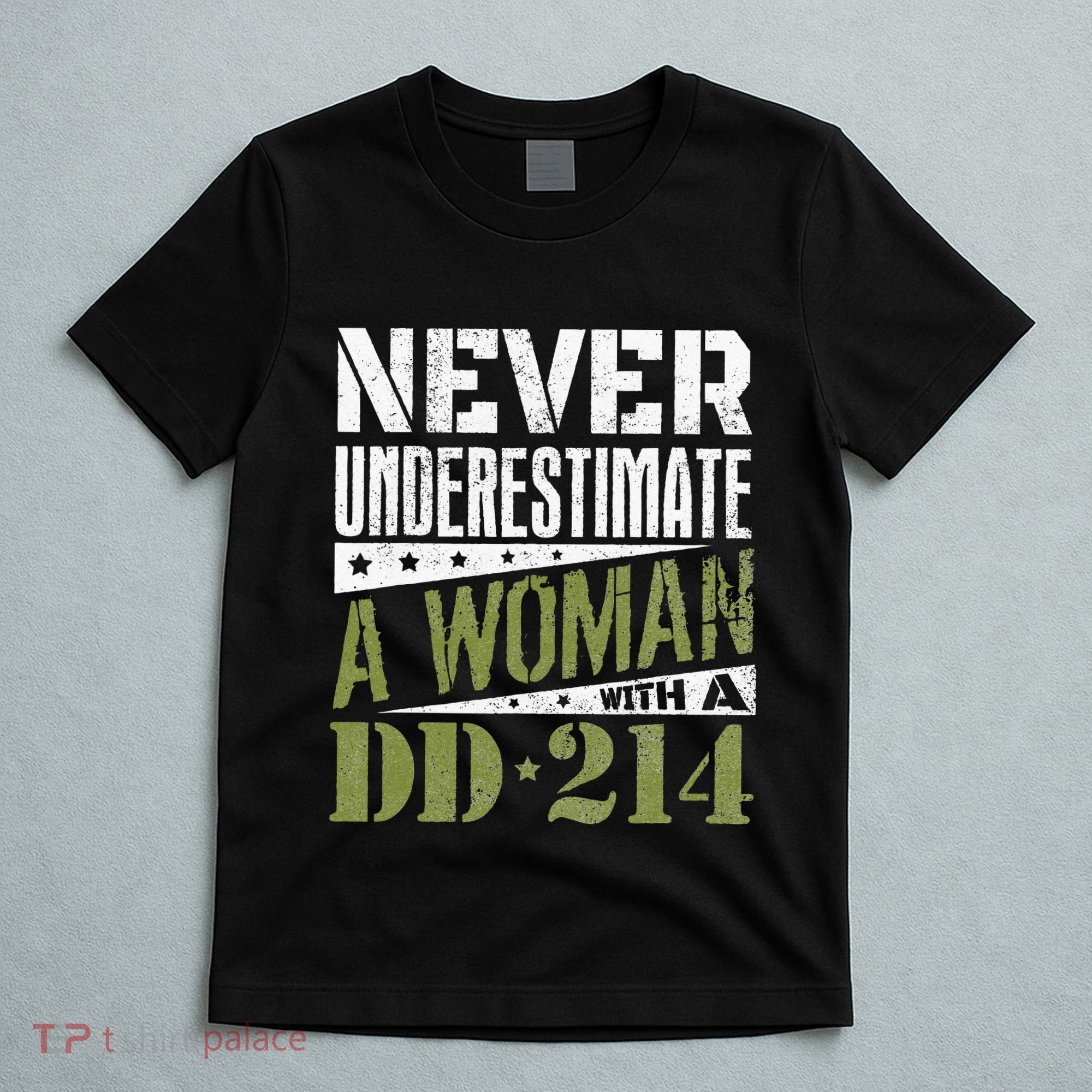 DD 214 Never Underestimate A Woman With DD214 Veteran T-Shirt