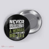 DD 214 Never Underestimate A Woman With DD214 Veteran Button thumb 0