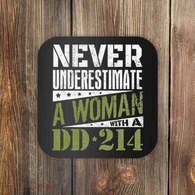 DD 214 Never Underestimate A Woman With DD214 Veteran Coaster
