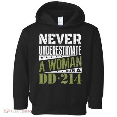DD 214 Never Underestimate A Woman With DD214 Veteran Toddler Hoodie