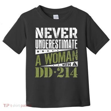 DD 214 Never Underestimate A Woman With DD214 Veteran Toddler T-Shirt