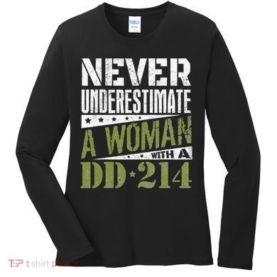 DD 214 Never Underestimate A Woman With DD214 Veteran Women's Long Sleeve Shirt