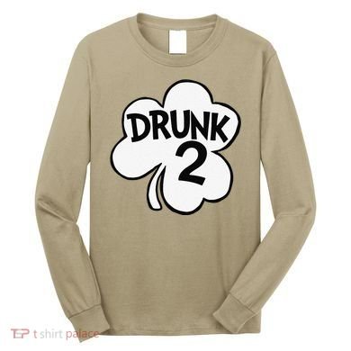 Drunk 2 Saint Patrick's Day Party Group Long Sleeve Shirt