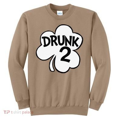 Drunk 2 Saint Patrick's Day Party Group Sweatshirt