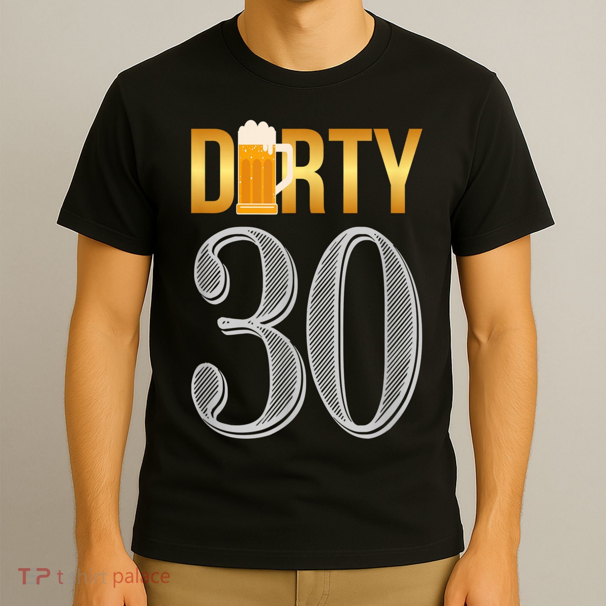 Dirty 30 30th Birthday Beer Thirty T-Shirt