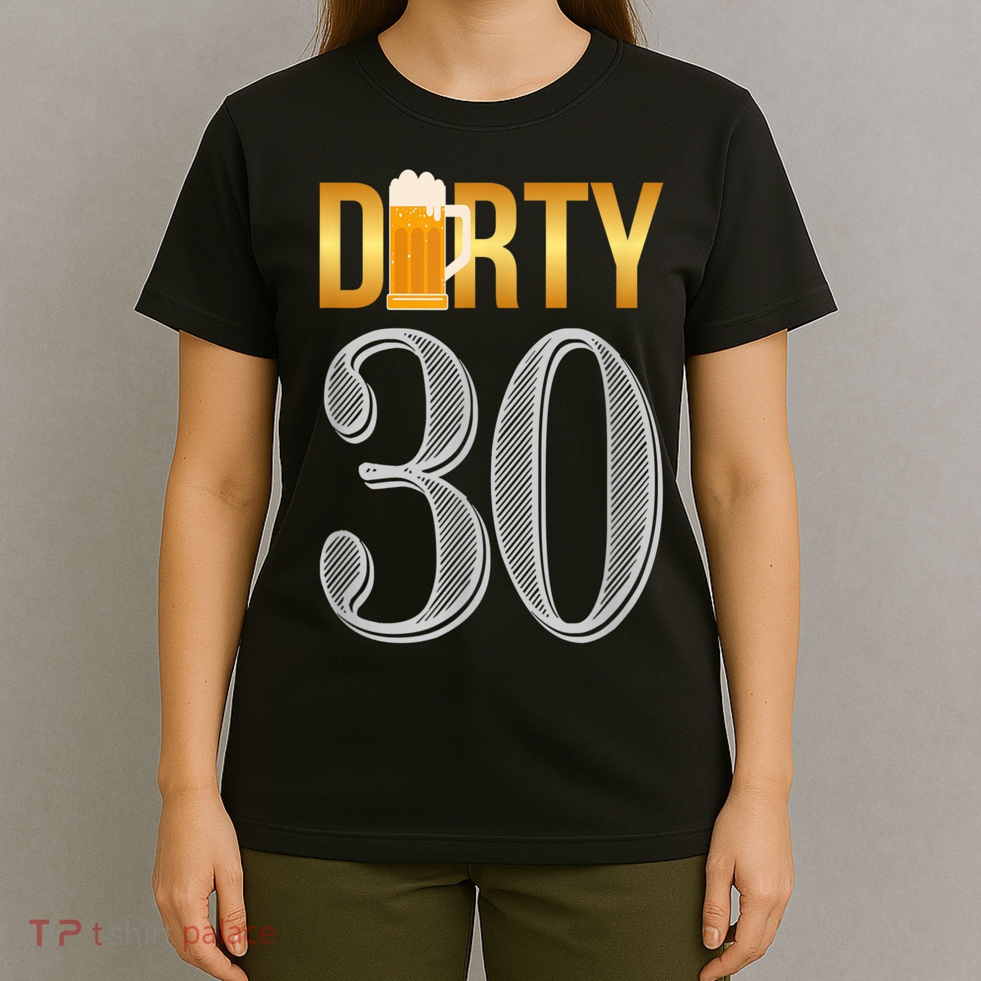 Dirty 30 30th Birthday Beer Thirty T-Shirt
