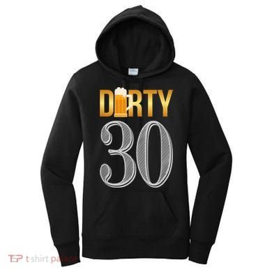 Dirty 30 30th Birthday Beer Thirty Women's Hoodie