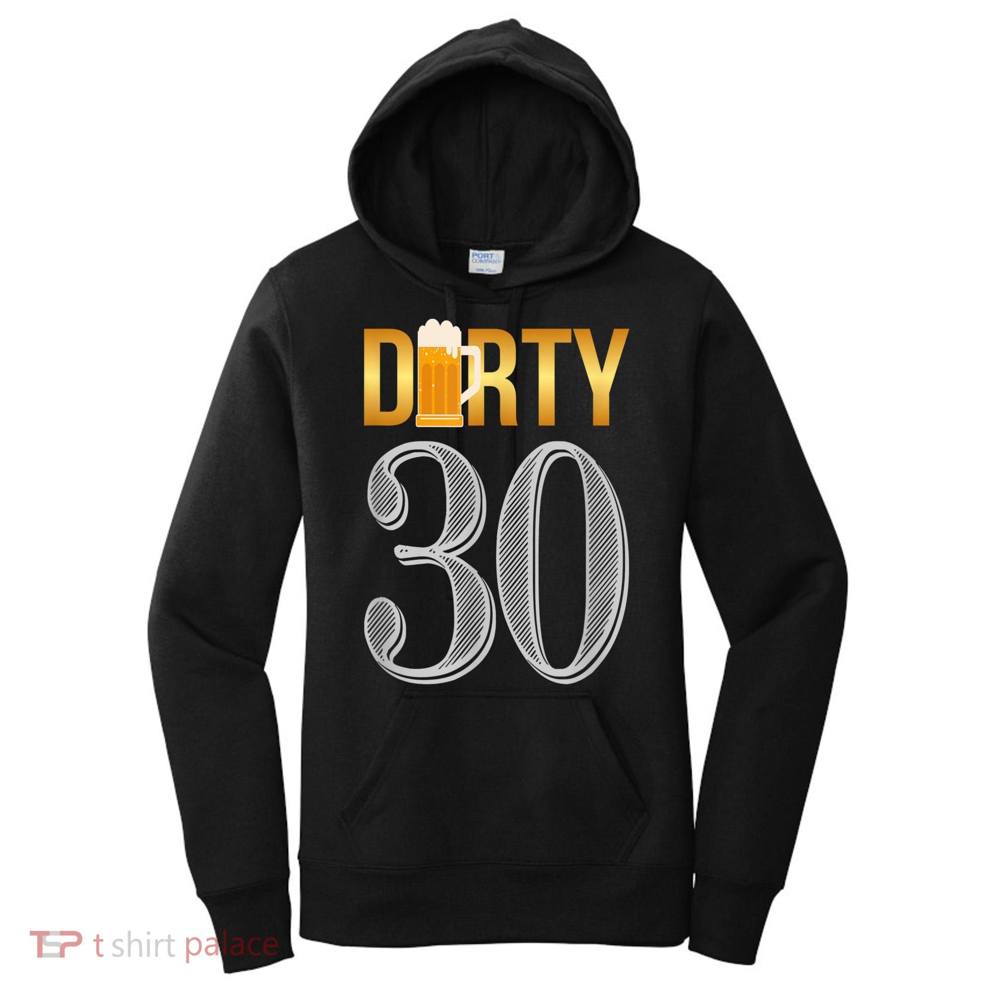 Dirty 30 30th Birthday Beer Thirty Women's Hoodie
