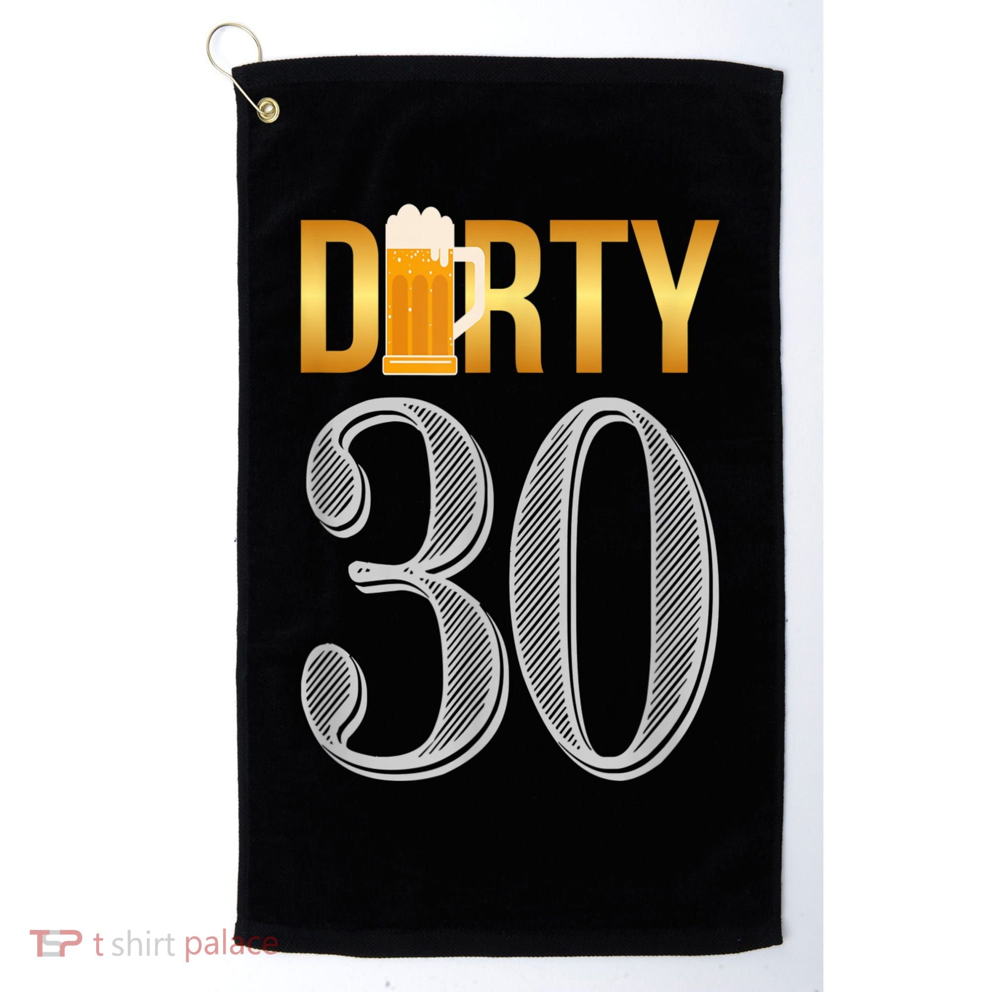 Dirty 30 30th Birthday Beer Thirty Golf Towel