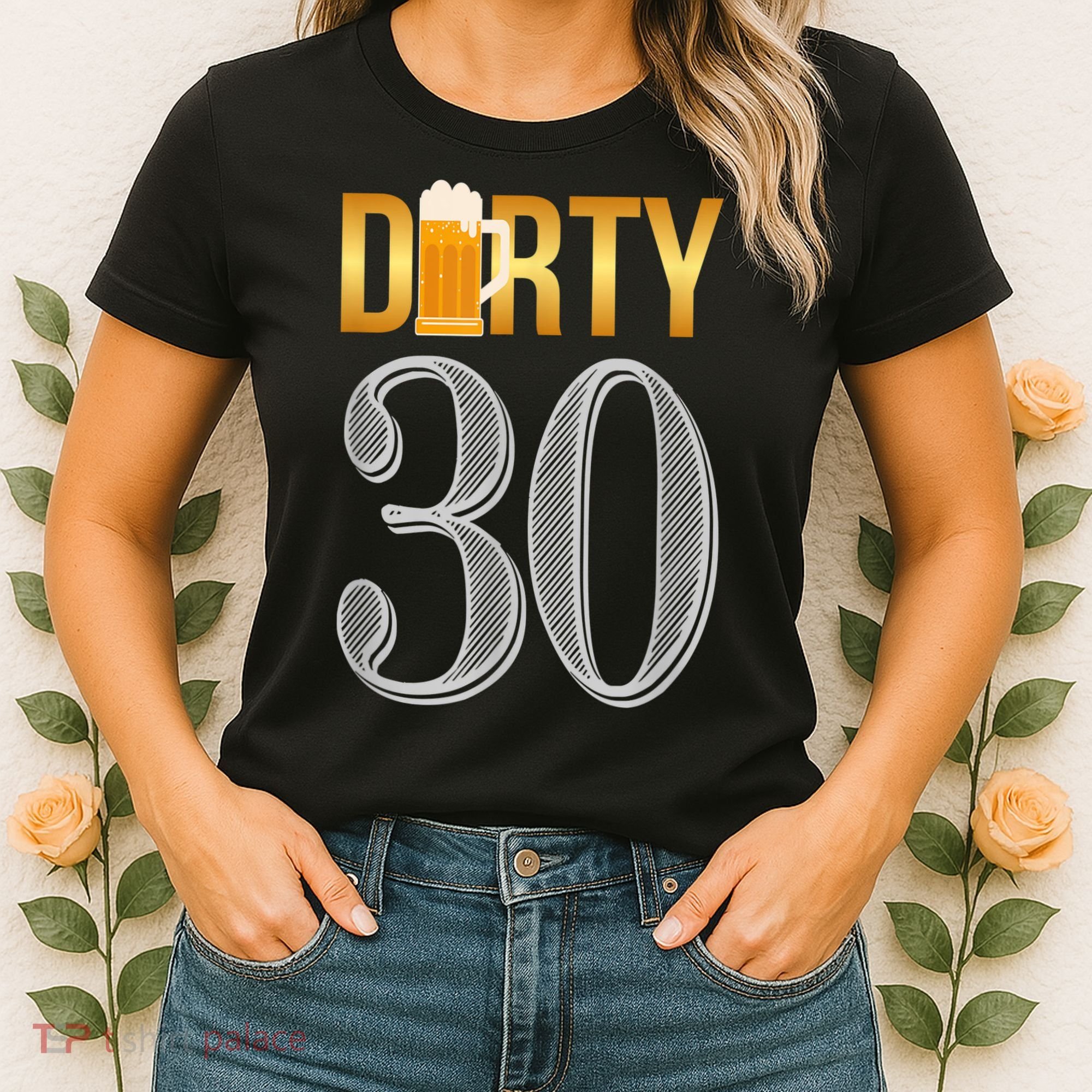 Dirty 30 30th Birthday Beer Thirty Women's T-Shirt