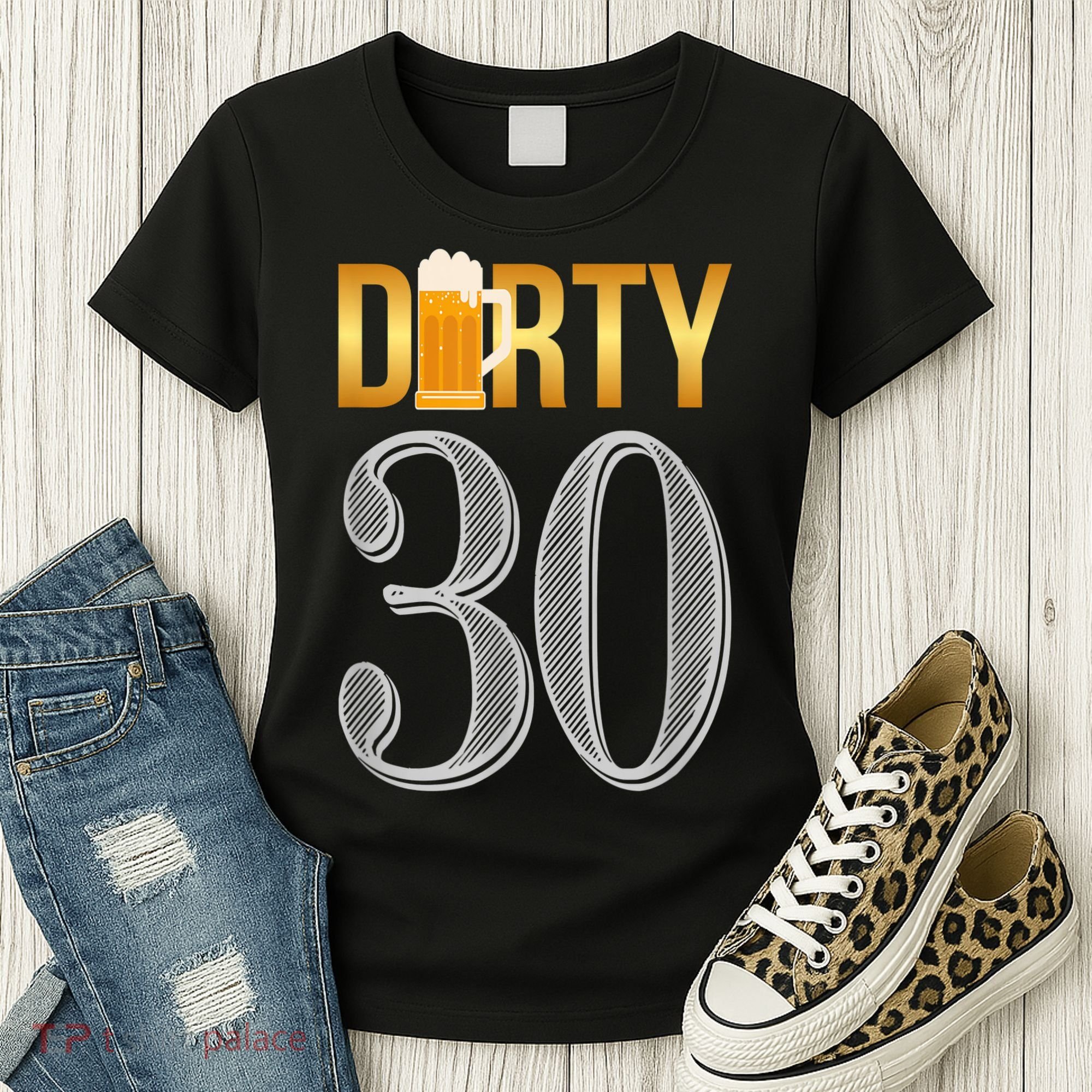 Dirty 30 30th Birthday Beer Thirty Women's T-Shirt