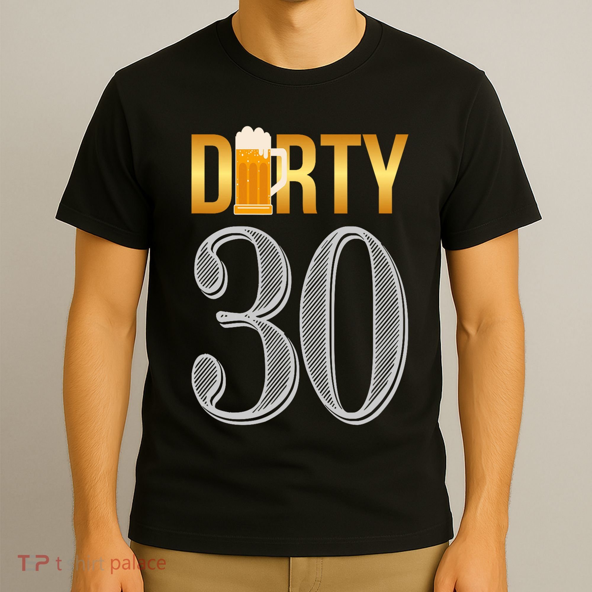Dirty 30 30th Birthday Beer Thirty T-Shirt
