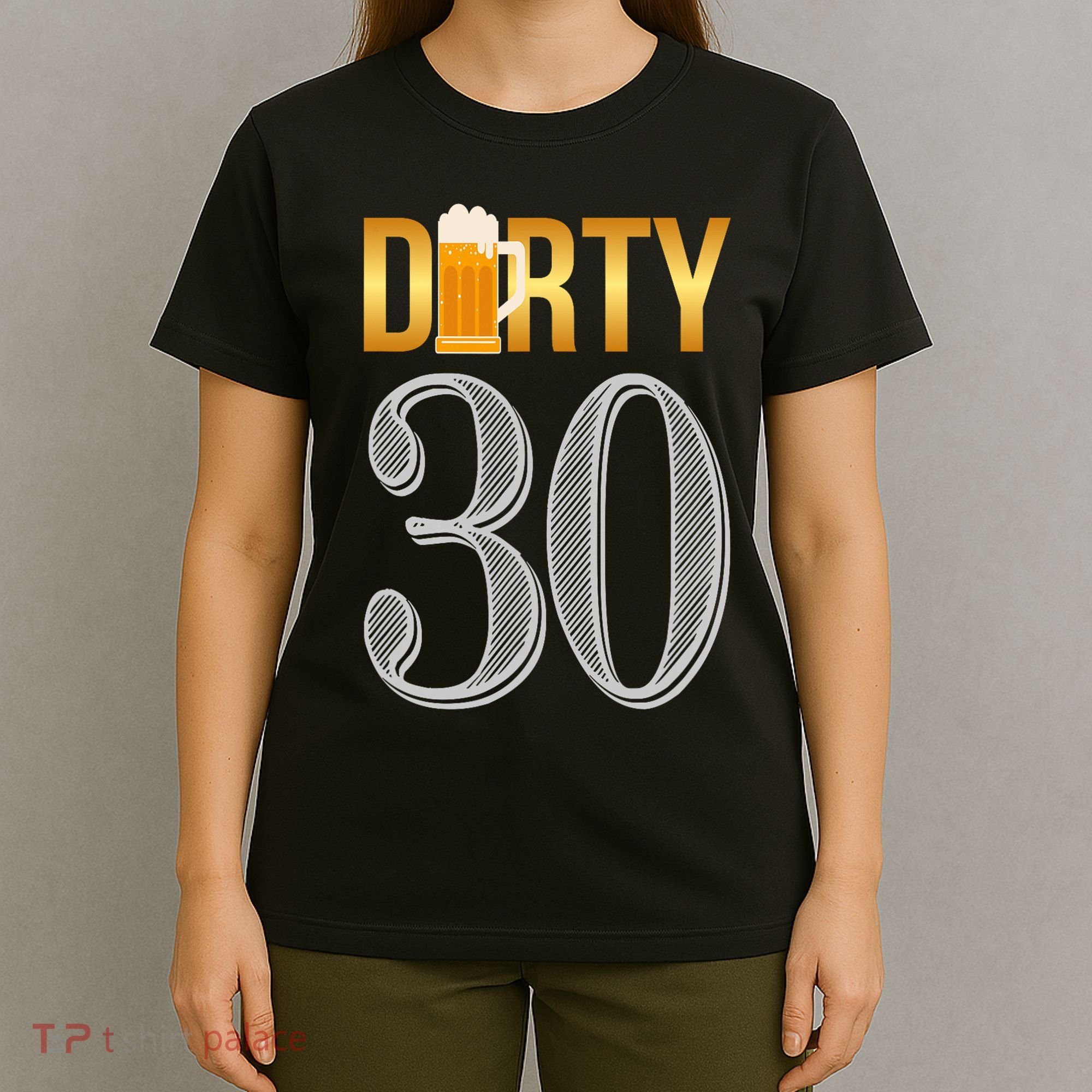Dirty 30 30th Birthday Beer Thirty T-Shirt