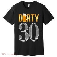 Dirty 30 30th Birthday Beer Thirty Premium T-Shirt thumb 0