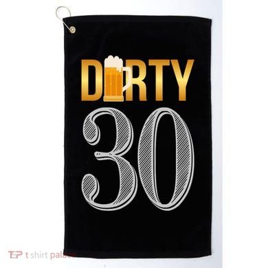 Dirty 30 30th Birthday Beer Thirty Golf Towel