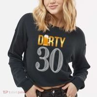 Dirty 30 30th Birthday Beer Thirty Cropped Pullover Crew thumb 2