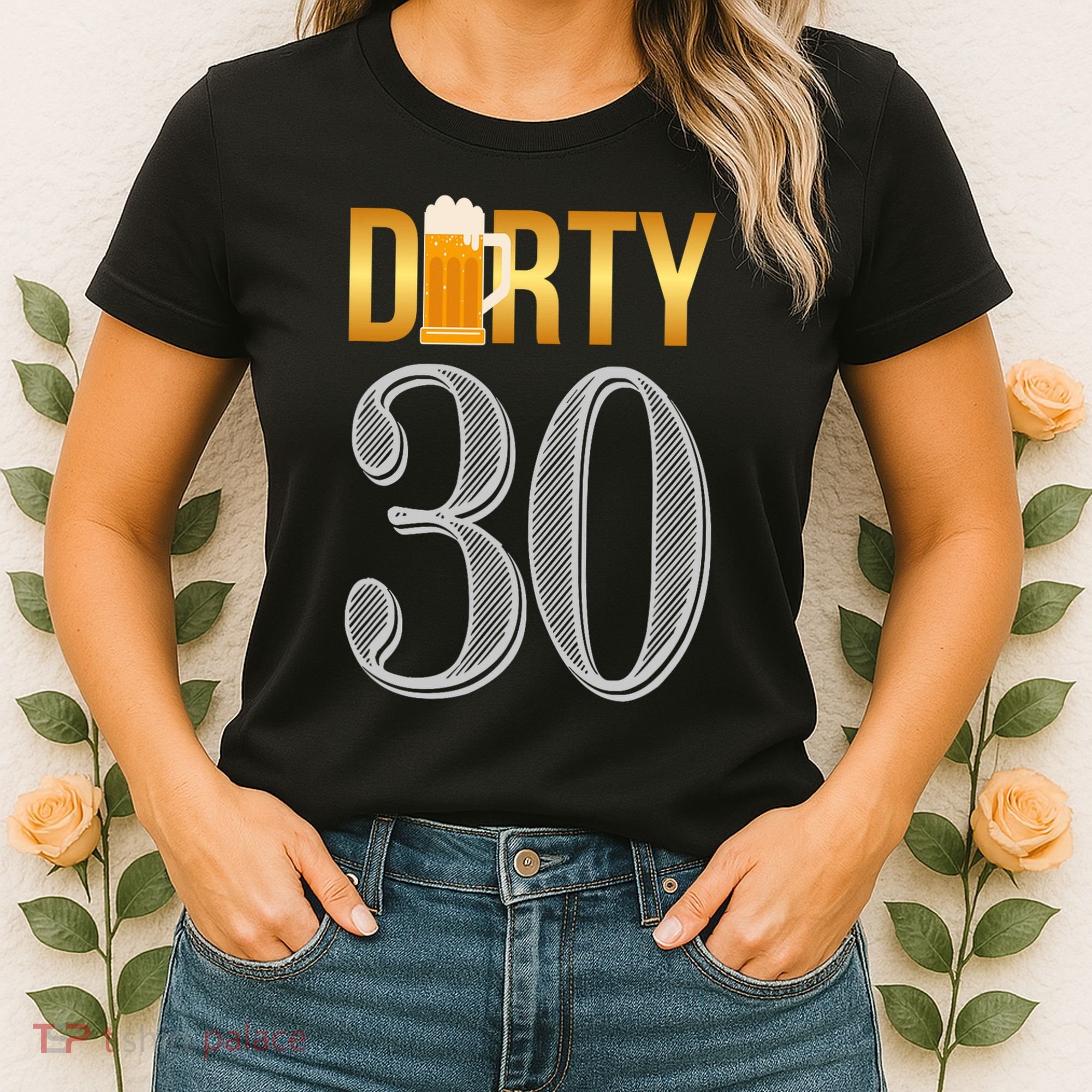 Dirty 30 30th Birthday Beer Thirty Women's T-Shirt