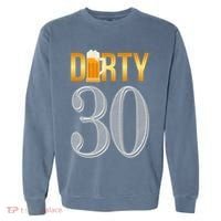 Dirty 30 30th Birthday Beer Thirty Garment-Dyed Sweatshirt thumb 0