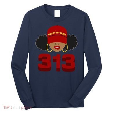 Detroit 313 Area Code What Up Doe Black Woman Long Sleeve Shirt