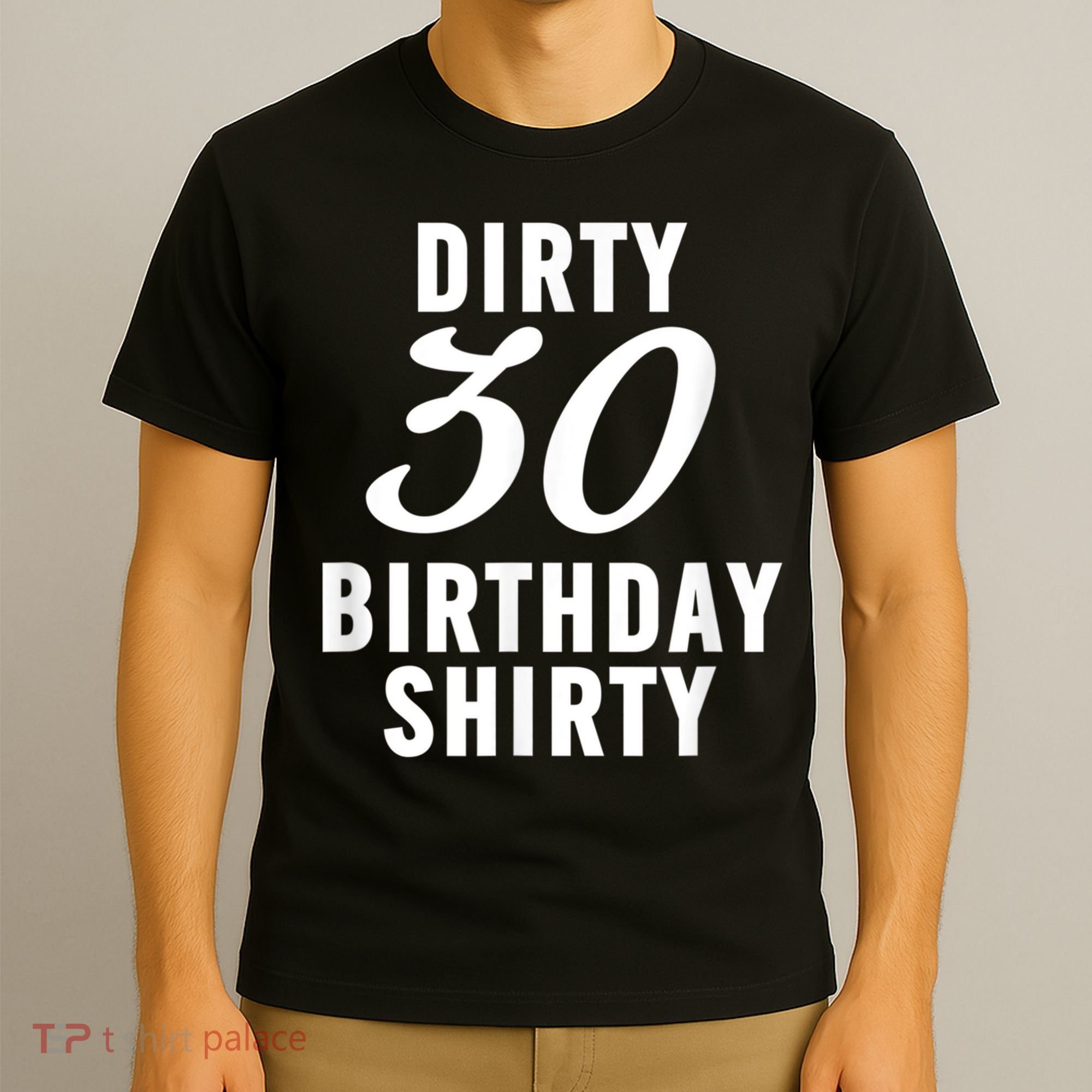 Dirty 30 Birthday Shirty Funny 30th Bday Apparel Dirty 30 T-Shirt