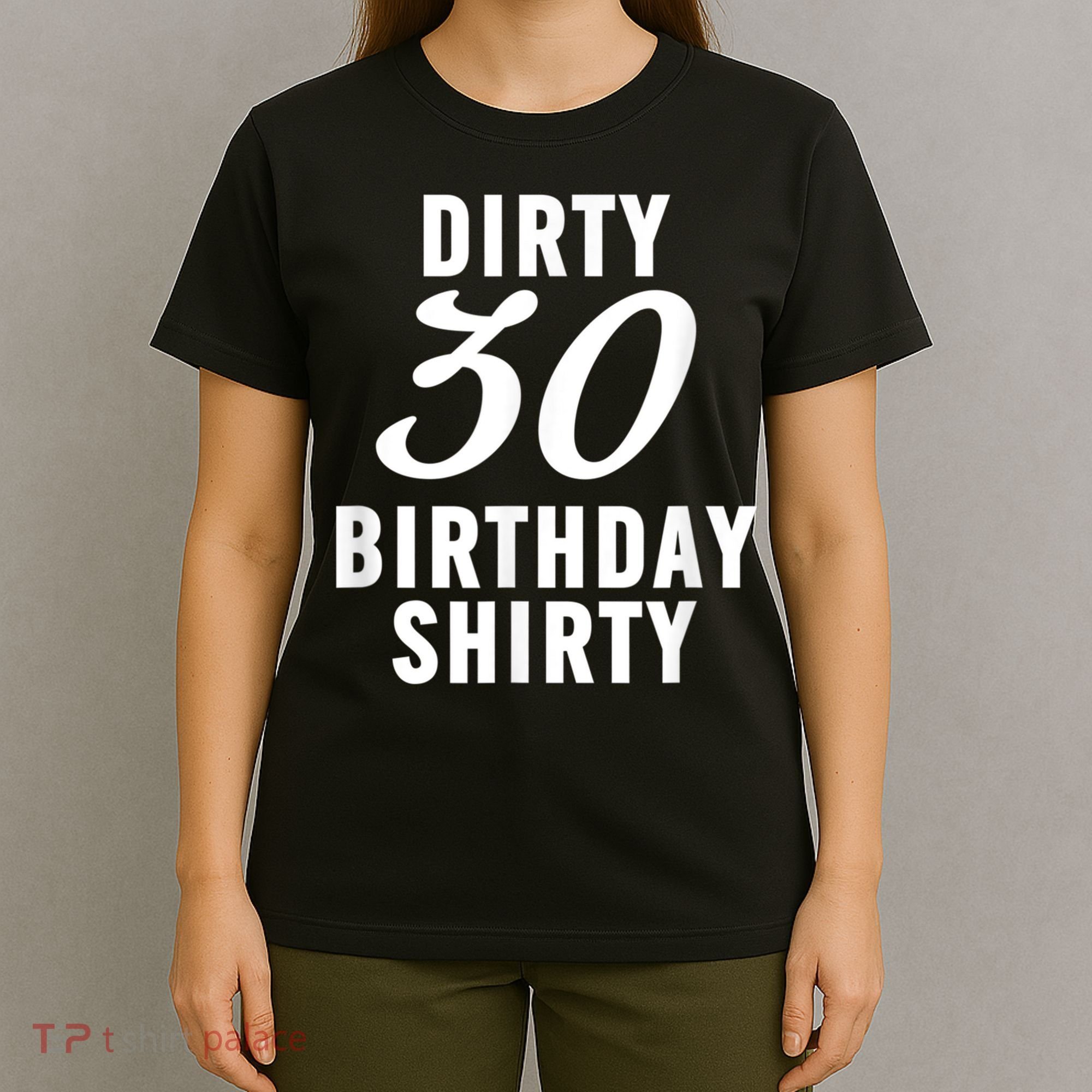 Dirty 30 Birthday Shirty Funny 30th Bday Apparel Dirty 30 T-Shirt