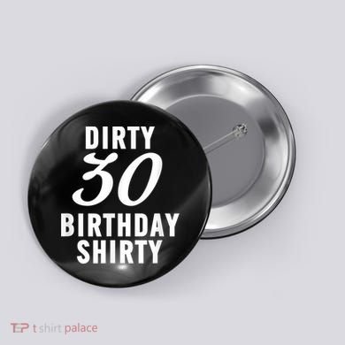 Dirty 30 Birthday Shirty Funny 30th Bday Apparel Dirty 30 Button