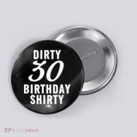 Dirty 30 Birthday Shirty Funny 30th Bday Apparel Dirty 30 Button thumb 0