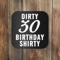 Dirty 30 Birthday Shirty Funny 30th Bday Apparel Dirty 30 Coaster thumb 0