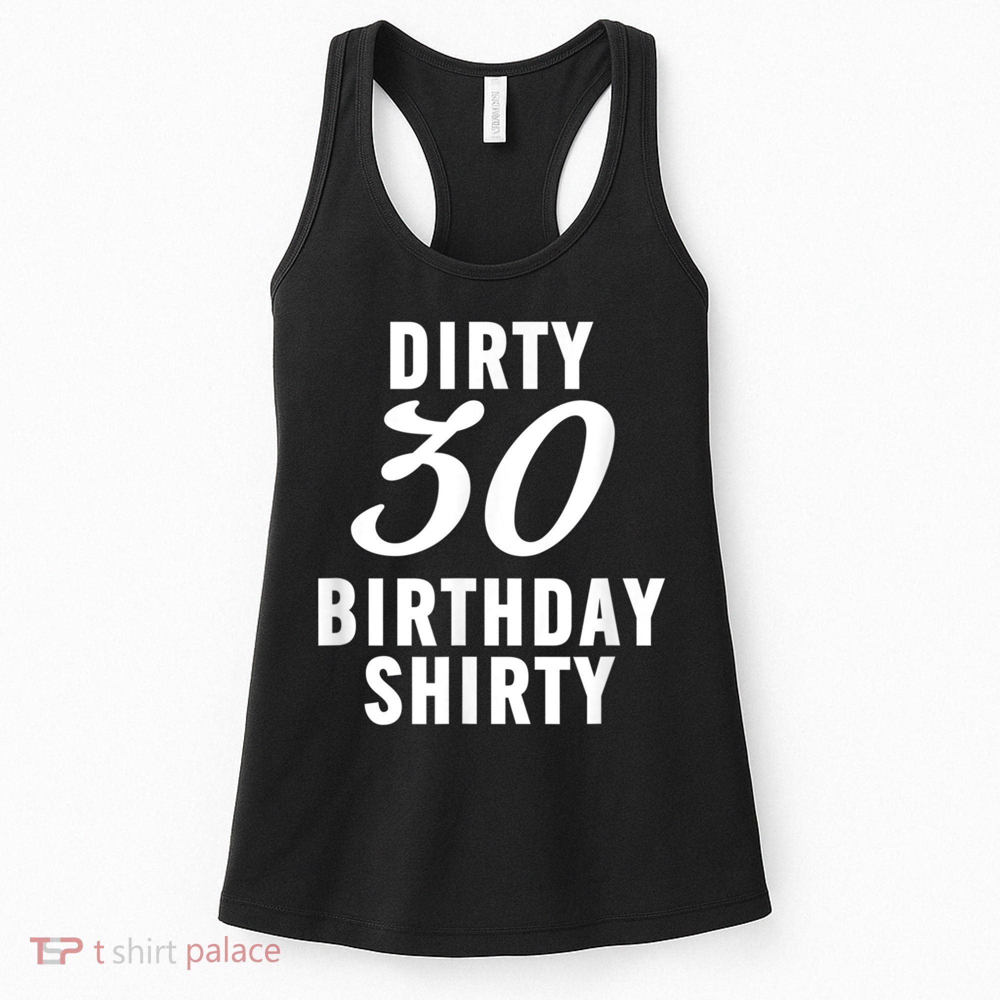 Dirty 30 Birthday Shirty Funny 30th Bday Apparel Dirty 30 Women's Tank Top