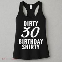 Dirty 30 Birthday Shirty Funny 30th Bday Apparel Dirty 30 Women's Tank Top thumb 3