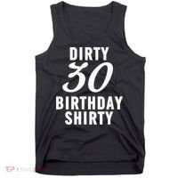 Dirty 30 Birthday Shirty Funny 30th Bday Apparel Dirty 30 Tank Top thumb 0
