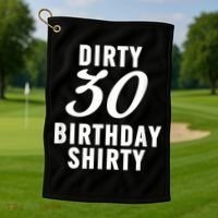 Dirty 30 Birthday Shirty Funny 30th Bday Apparel Dirty 30 Golf Towel thumb 1
