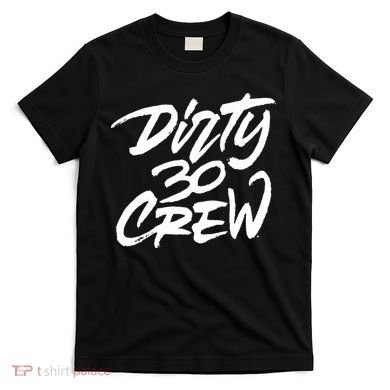 Dirty 30 Crew Birthday Party T-Shirt