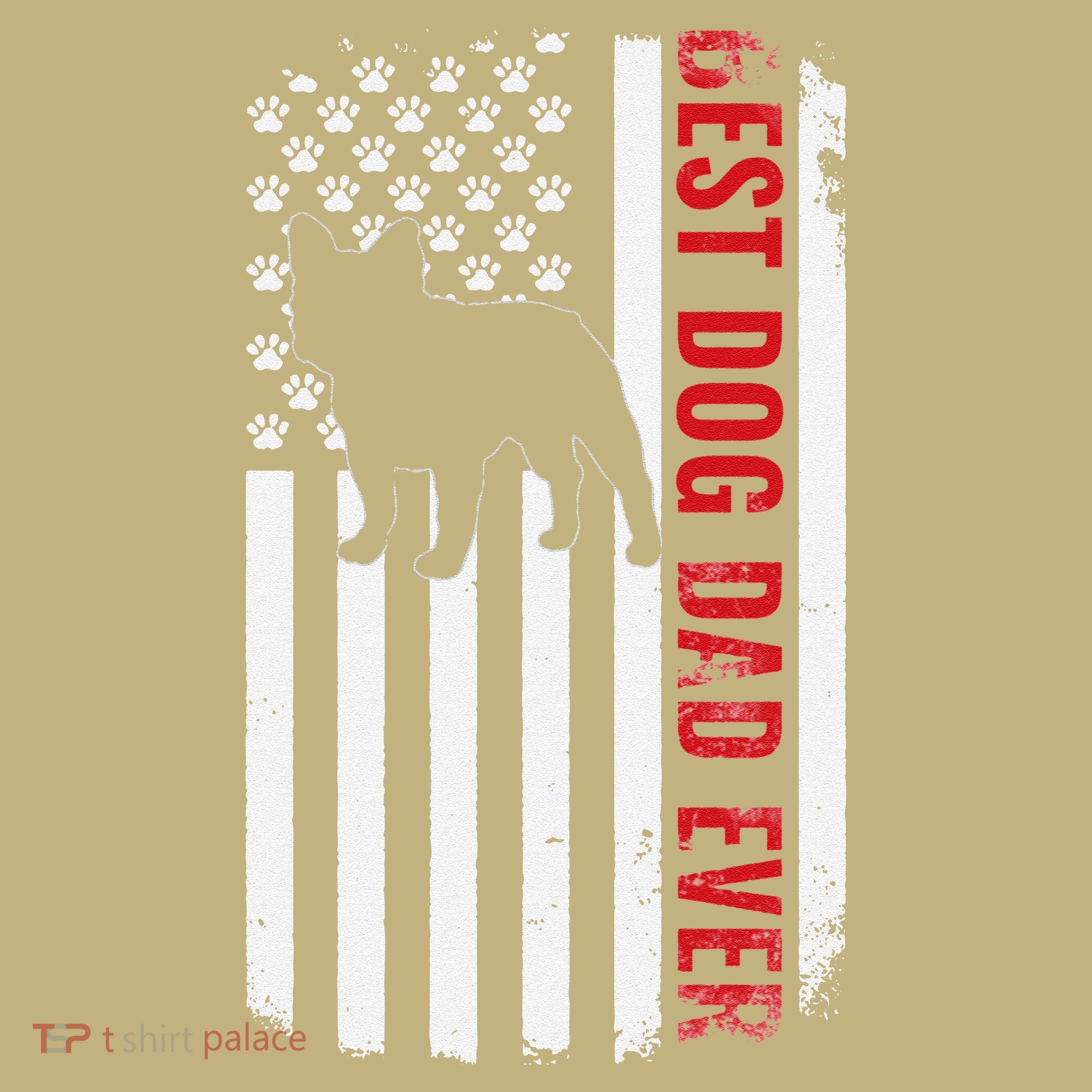 Dogs 365 French Bulldog Best Dog Dad Ever American Flag T-Shirt