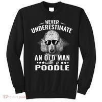 Dogs 365 Never Underestimate An Old Man with Poodle Dog Sweatshirt thumb 0