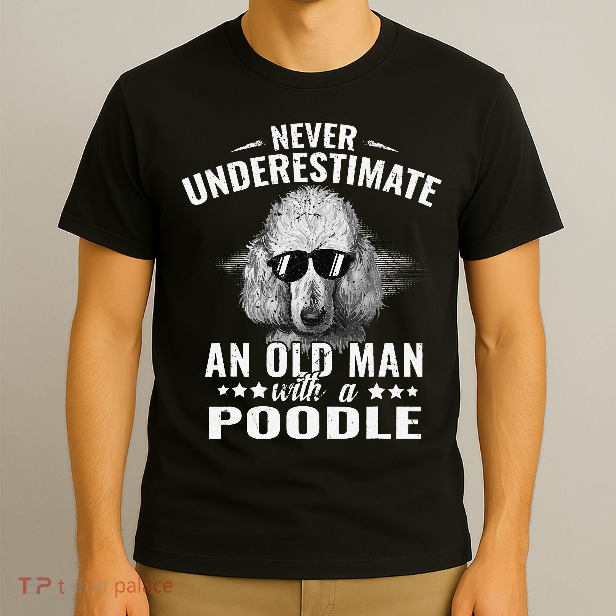 Dogs 365 Never Underestimate An Old Man with Poodle Dog T-Shirt