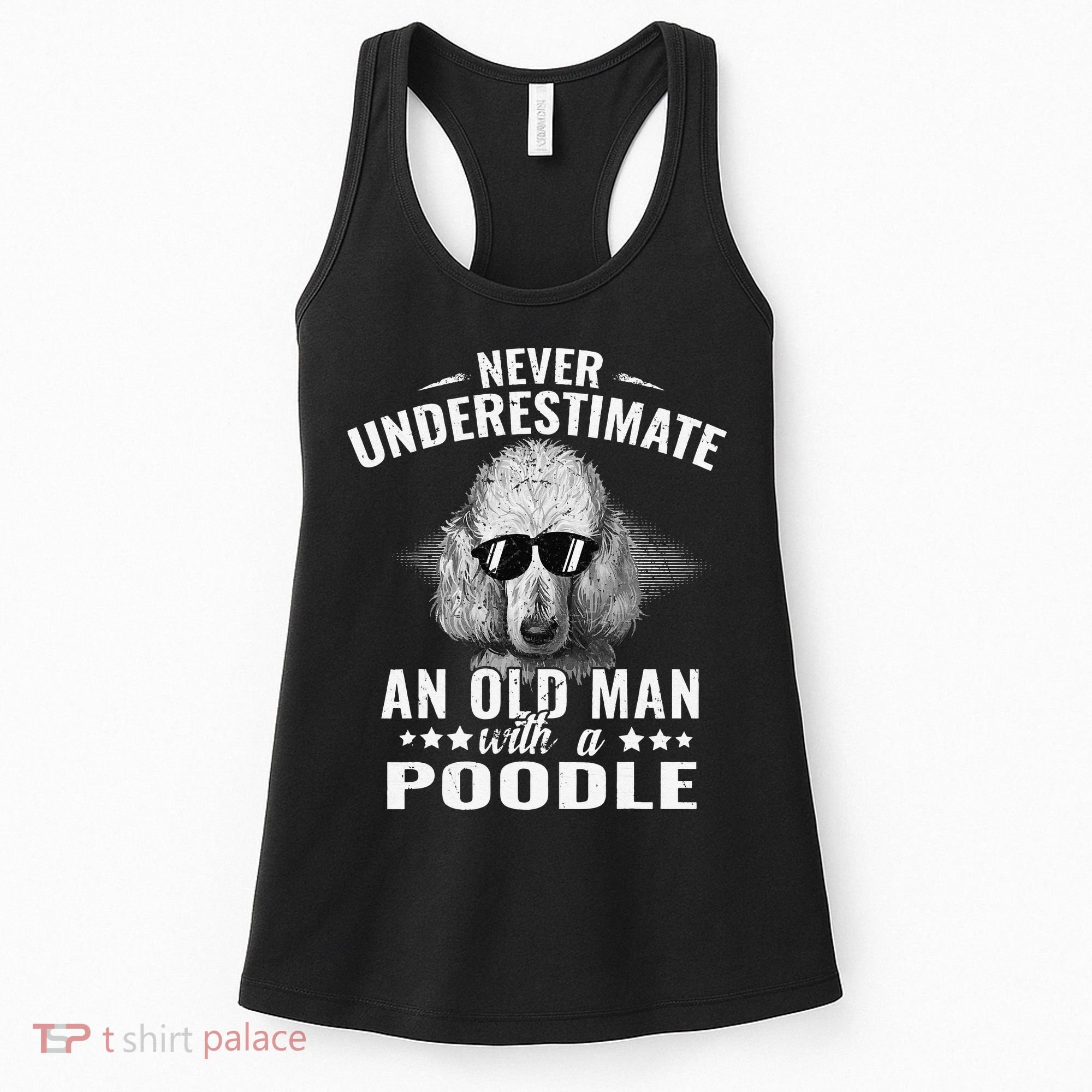 Dogs 365 Never Underestimate An Old Man with Poodle Dog Women's Tank Top