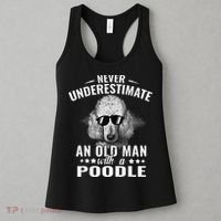 Dogs 365 Never Underestimate An Old Man with Poodle Dog Women's Tank Top thumb 3