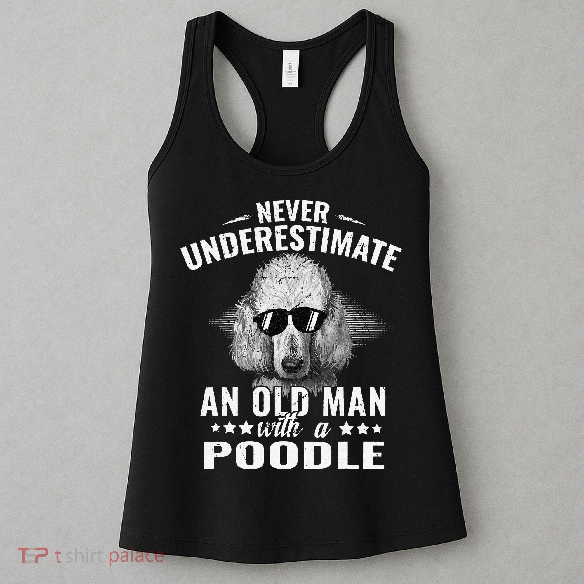 Dogs 365 Never Underestimate An Old Man with Poodle Dog Women's Tank Top