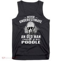 Dogs 365 Never Underestimate An Old Man with Poodle Dog Tank Top thumb 0