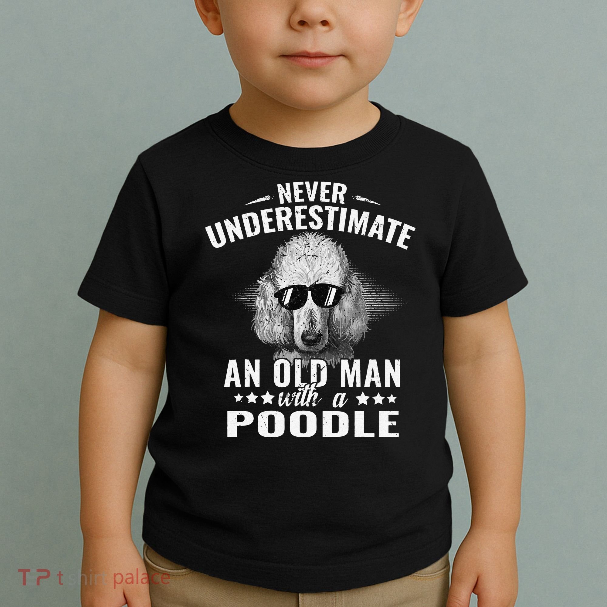 Dogs 365 Never Underestimate An Old Man with Poodle Dog Toddler T-Shirt
