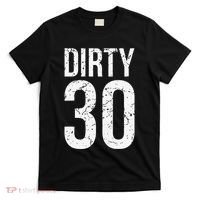 Dirty 30 Thirty Male Him Fun 30 Funny 30th Birthday T-Shirt thumb 0