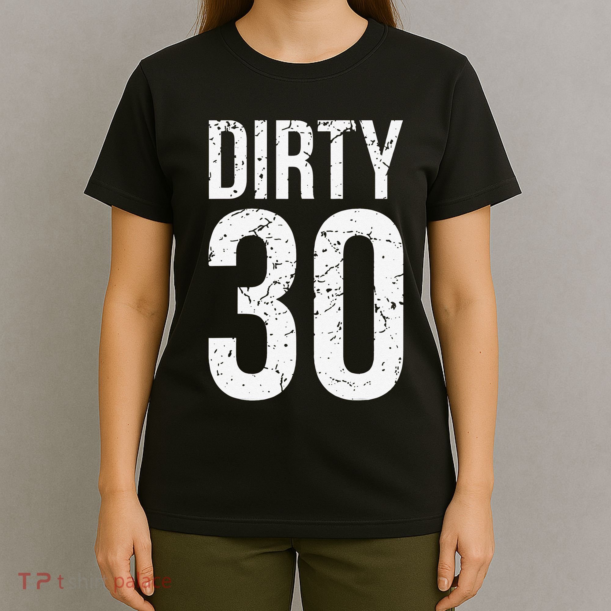 Dirty 30 Thirty Male Him Fun 30 Funny 30th Birthday T-Shirt