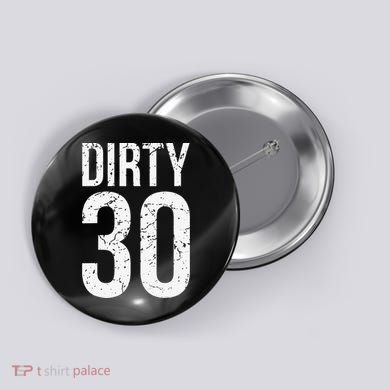 Dirty 30 Thirty Male Him Fun 30 Funny 30th Birthday Button