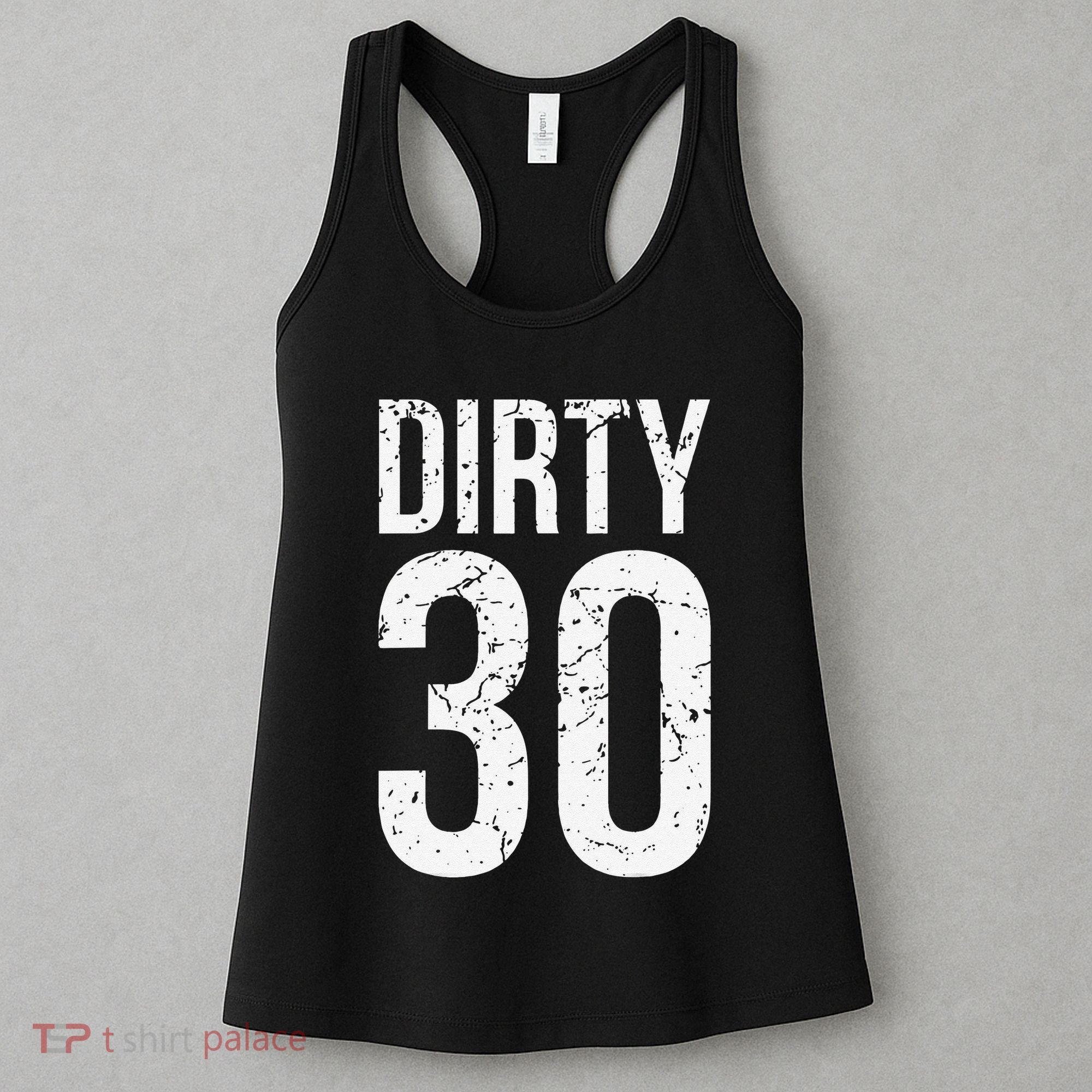 Dirty 30 Thirty Male Him Fun 30 Funny 30th Birthday Women's Tank Top